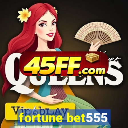 fortune bet555